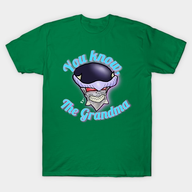 You Know, The Grandma! T-Shirt by GodPunk